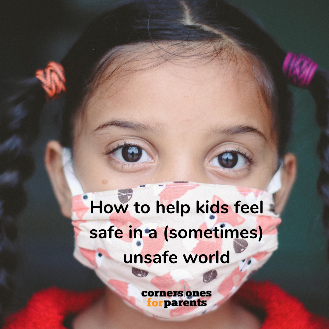 https://www.cornerstonesforparents.com/wp-content/uploads/2022/03/How-to-help-kids-feel-safe-in-a-sometimes-unsafe-world.png